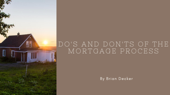 Brian Decker - The Dos and Don'ts of the mortgage process
