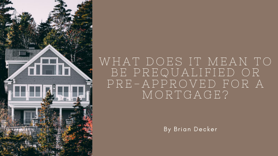 What Does It Mean to be Prequalified or Pre-Approved for a Mortgage?