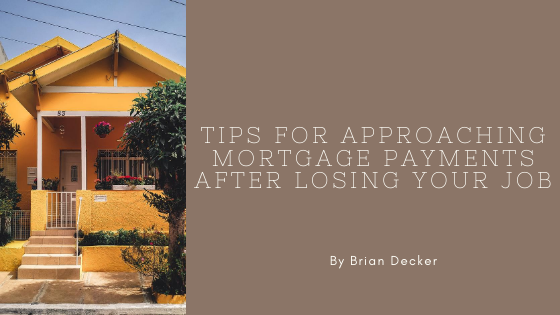 Tips For Approaching Your Mortgage Payments After Losing Your Job