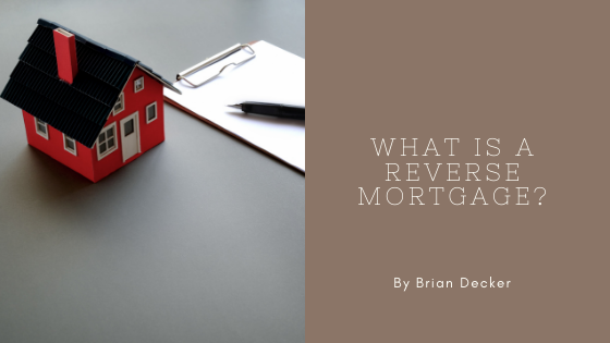What is a Reverse Mortgage?