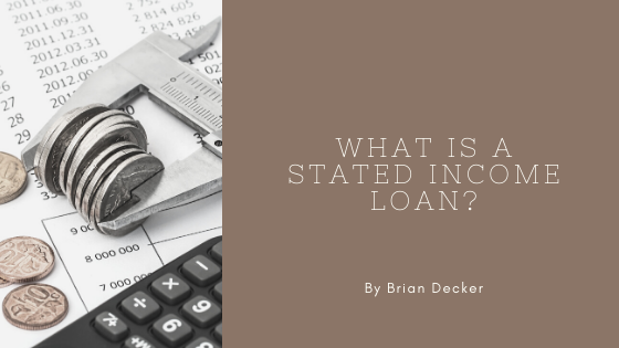 What Is A Stated Income Loan Brian Decker