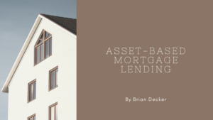 Asset Based Mortgage Lending Brian Decker