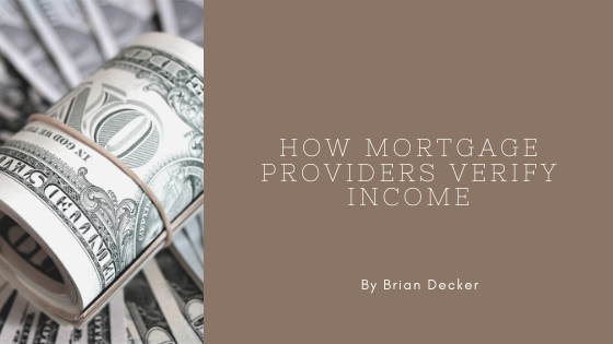 how mortgage providers verify income brian decker