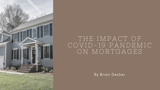 the impact of covid on mortgages brian decker mortgage