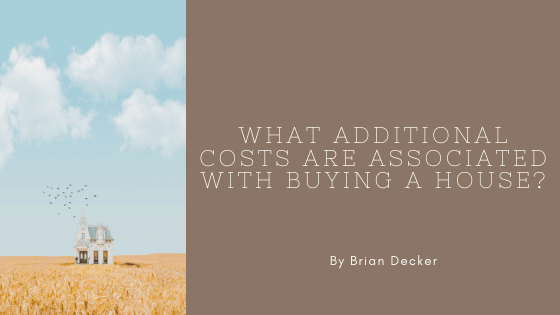 what additional costs with buying house brian decker mortgage