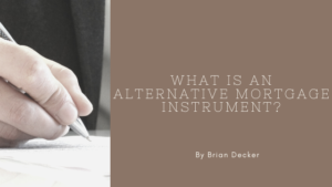 what is an alternative mortgage instrument brian decker mortgage